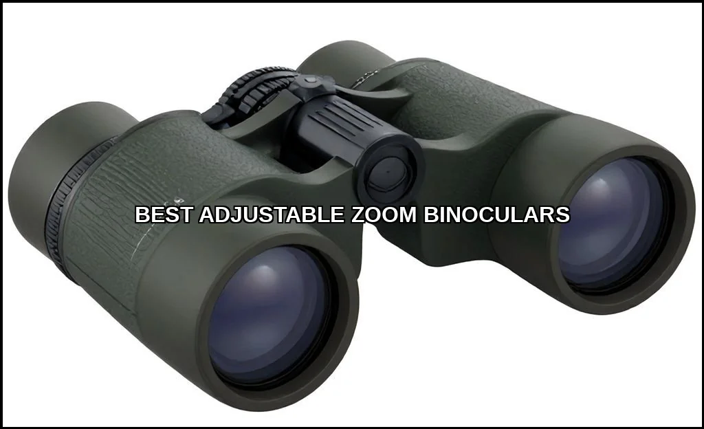 Best adjustable zoom binoculars