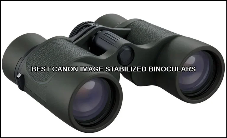 Best canon image stabilized binoculars