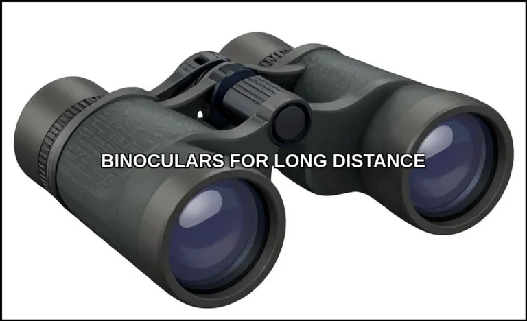 Binoculars for long distance