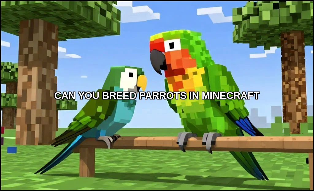 Can you breed parrots in minecraft