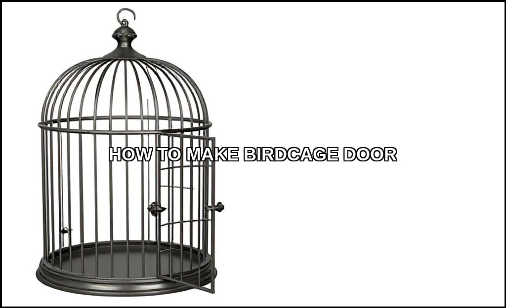Make birdcage door