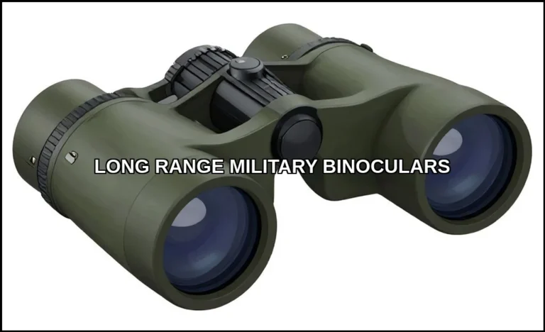Long range military binoculars