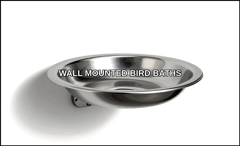Wall mounted bird baths