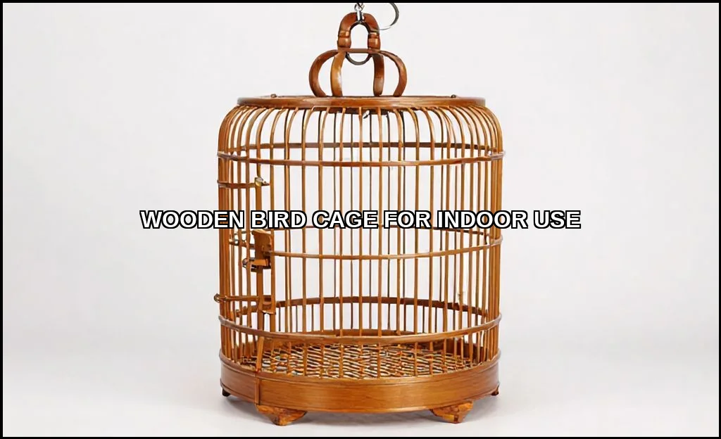 Wooden bird cage for indoor use